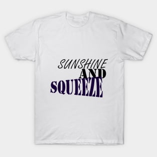 SUNSHINE AND SQUEEZE: happy t-shirt T-Shirt